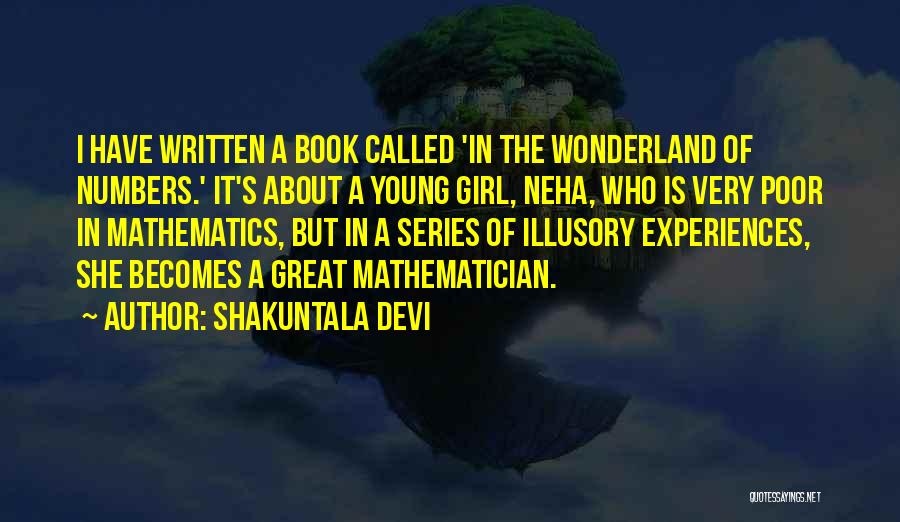 Shakuntala Devi Quotes: I Have Written A Book Called 'in The Wonderland Of Numbers.' It's About A Young Girl, Neha, Who Is Very