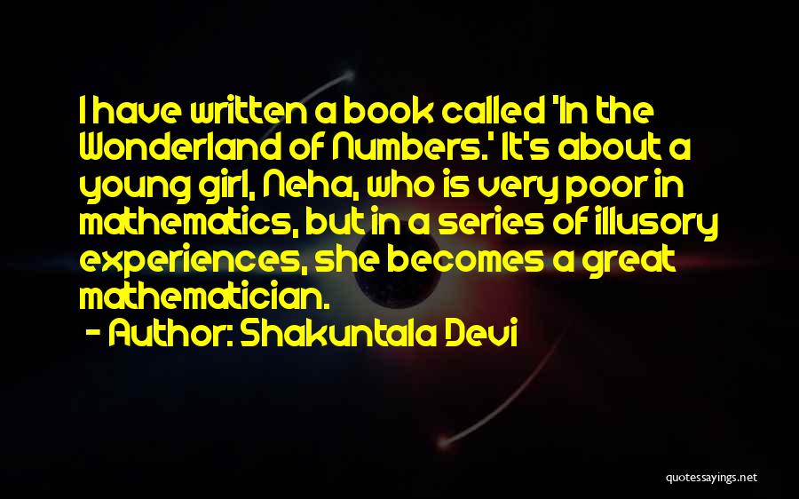 Shakuntala Devi Quotes: I Have Written A Book Called 'in The Wonderland Of Numbers.' It's About A Young Girl, Neha, Who Is Very