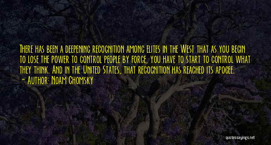 Noam Chomsky Quotes: There Has Been A Deepening Recognition Among Elites In The West That As You Begin To Lose The Power To