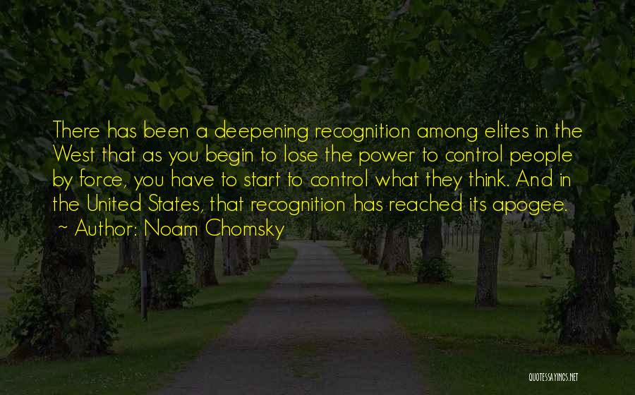 Noam Chomsky Quotes: There Has Been A Deepening Recognition Among Elites In The West That As You Begin To Lose The Power To
