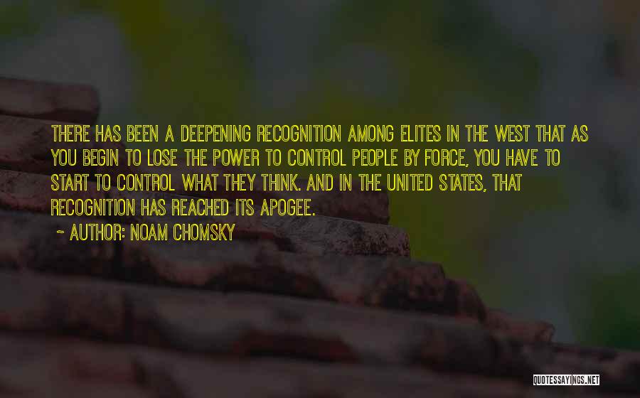 Noam Chomsky Quotes: There Has Been A Deepening Recognition Among Elites In The West That As You Begin To Lose The Power To