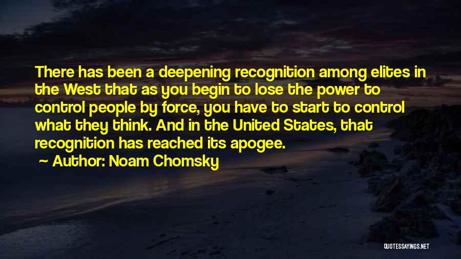 Noam Chomsky Quotes: There Has Been A Deepening Recognition Among Elites In The West That As You Begin To Lose The Power To