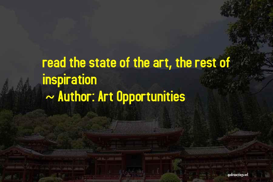Art Opportunities Quotes: Read The State Of The Art, The Rest Of Inspiration