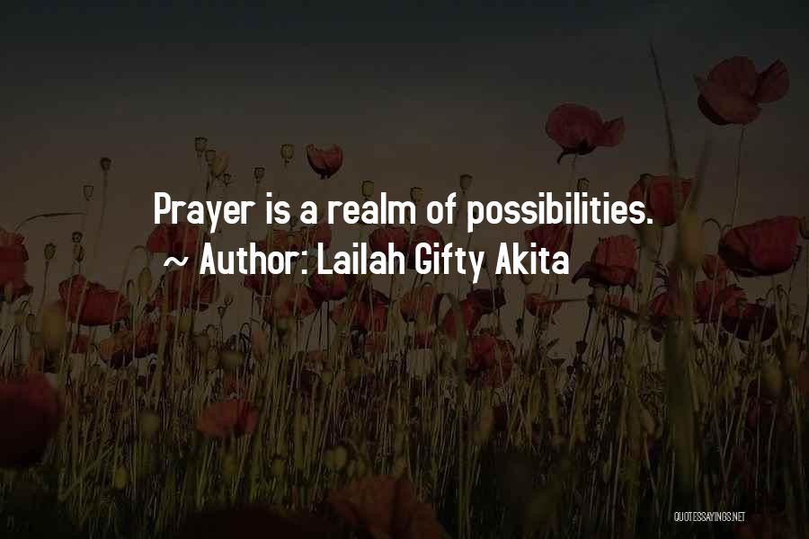 Lailah Gifty Akita Quotes: Prayer Is A Realm Of Possibilities.