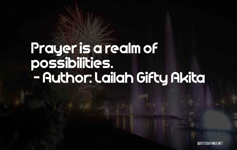 Lailah Gifty Akita Quotes: Prayer Is A Realm Of Possibilities.