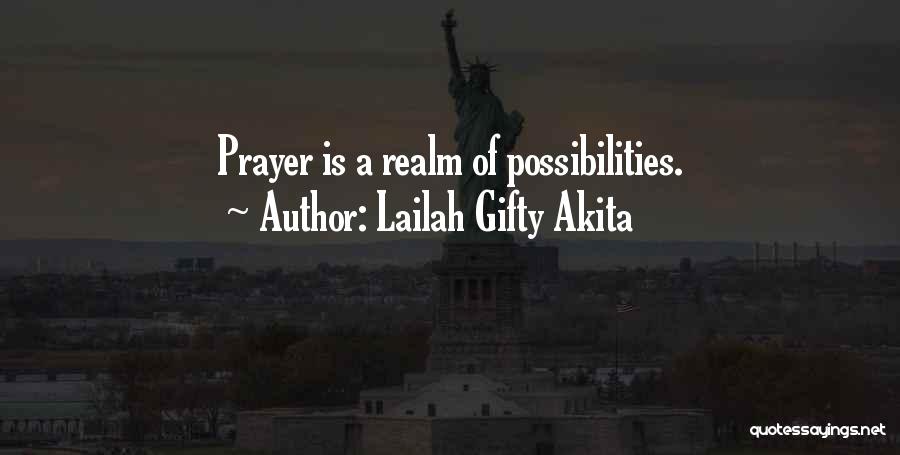 Lailah Gifty Akita Quotes: Prayer Is A Realm Of Possibilities.