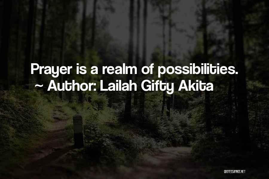 Lailah Gifty Akita Quotes: Prayer Is A Realm Of Possibilities.