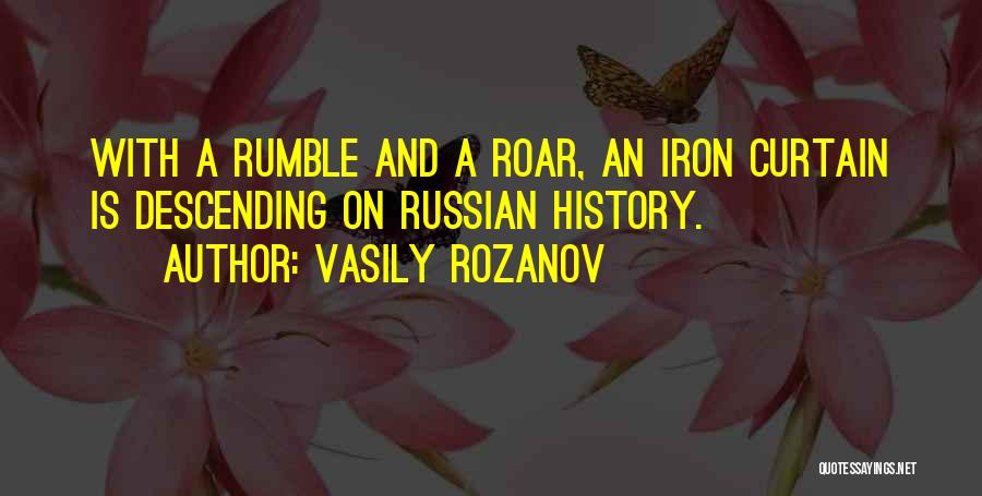 Vasily Rozanov Quotes: With A Rumble And A Roar, An Iron Curtain Is Descending On Russian History.