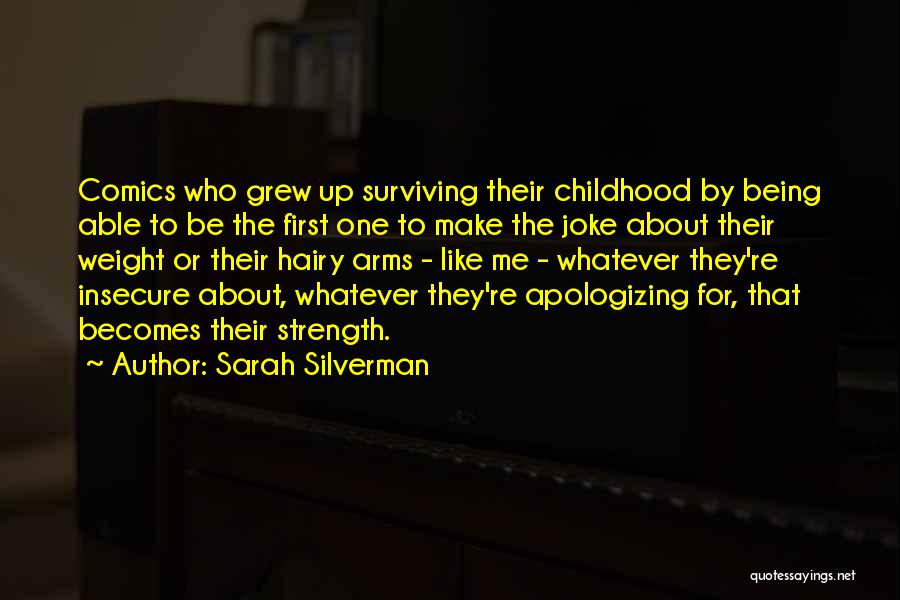 Sarah Silverman Quotes: Comics Who Grew Up Surviving Their Childhood By Being Able To Be The First One To Make The Joke About