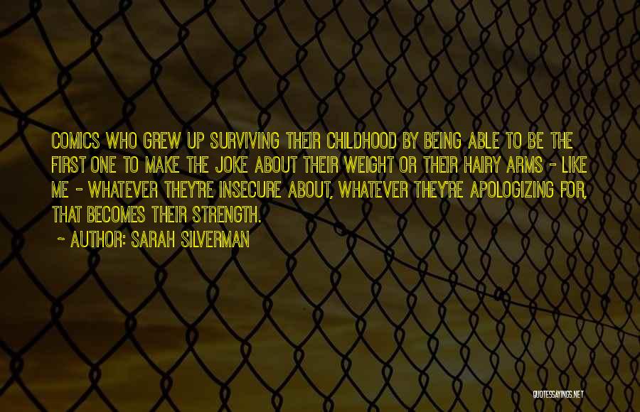 Sarah Silverman Quotes: Comics Who Grew Up Surviving Their Childhood By Being Able To Be The First One To Make The Joke About