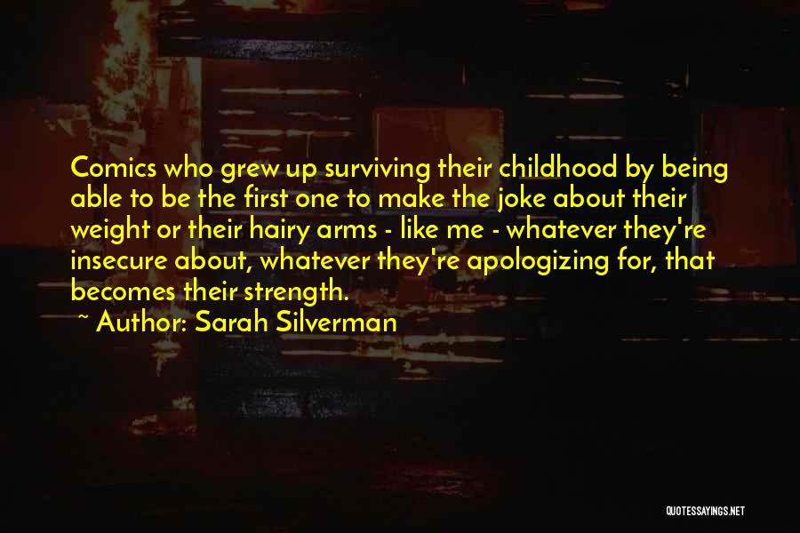 Sarah Silverman Quotes: Comics Who Grew Up Surviving Their Childhood By Being Able To Be The First One To Make The Joke About