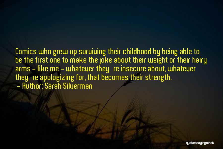 Sarah Silverman Quotes: Comics Who Grew Up Surviving Their Childhood By Being Able To Be The First One To Make The Joke About