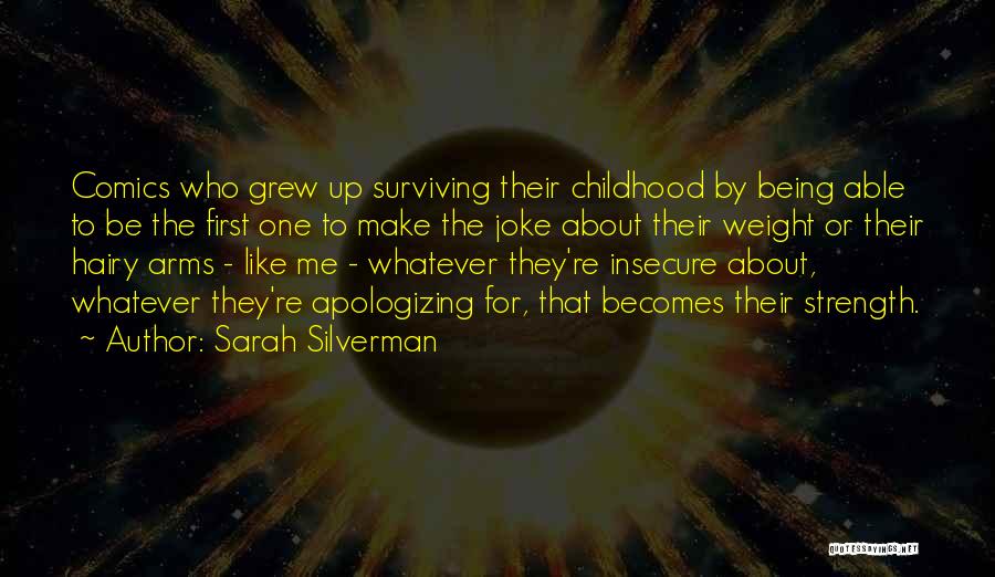 Sarah Silverman Quotes: Comics Who Grew Up Surviving Their Childhood By Being Able To Be The First One To Make The Joke About