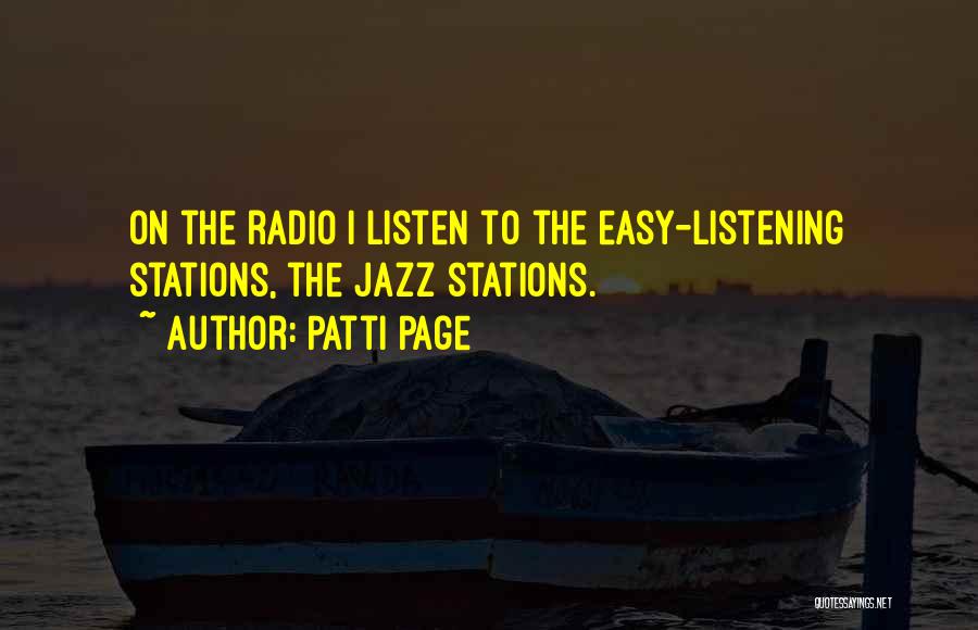 Patti Page Quotes: On The Radio I Listen To The Easy-listening Stations, The Jazz Stations.