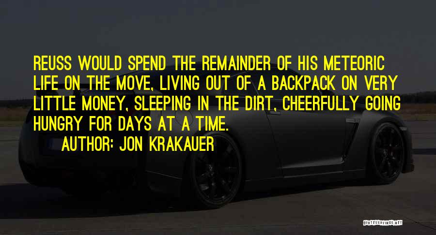 Jon Krakauer Quotes: Reuss Would Spend The Remainder Of His Meteoric Life On The Move, Living Out Of A Backpack On Very Little