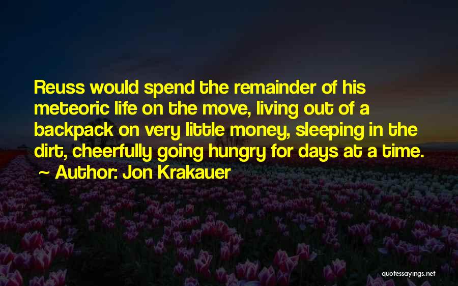 Jon Krakauer Quotes: Reuss Would Spend The Remainder Of His Meteoric Life On The Move, Living Out Of A Backpack On Very Little