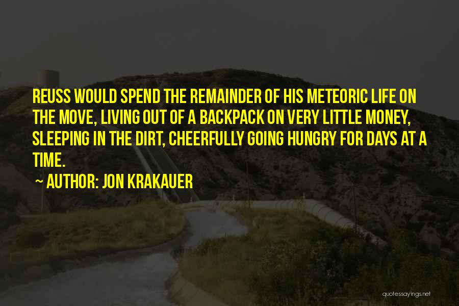 Jon Krakauer Quotes: Reuss Would Spend The Remainder Of His Meteoric Life On The Move, Living Out Of A Backpack On Very Little