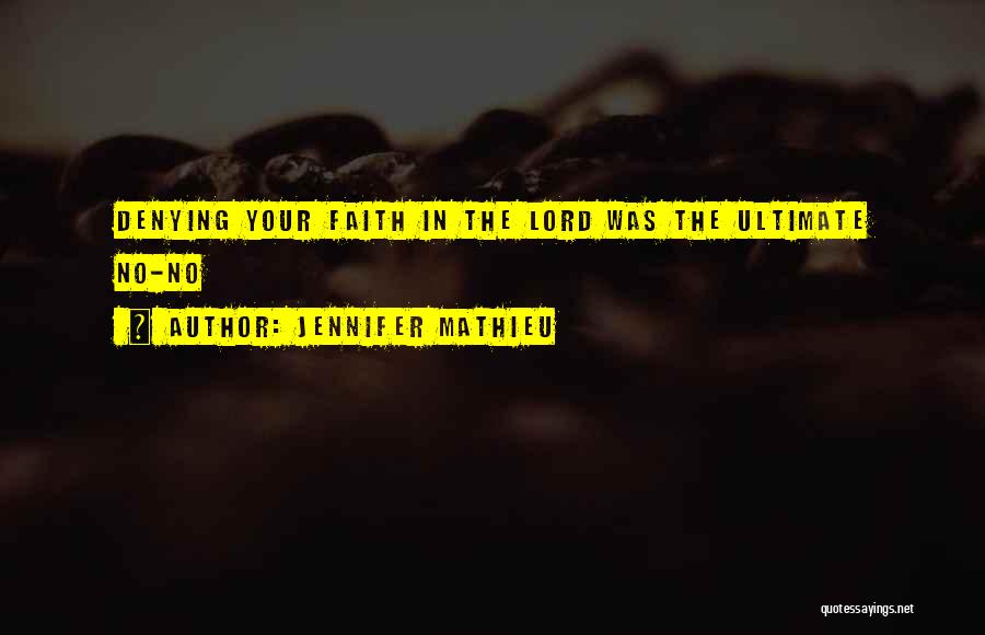 Jennifer Mathieu Quotes: Denying Your Faith In The Lord Was The Ultimate No-no