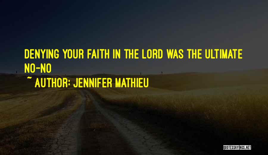 Jennifer Mathieu Quotes: Denying Your Faith In The Lord Was The Ultimate No-no