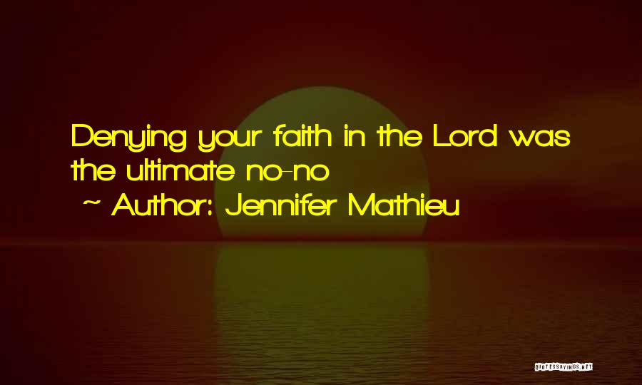 Jennifer Mathieu Quotes: Denying Your Faith In The Lord Was The Ultimate No-no