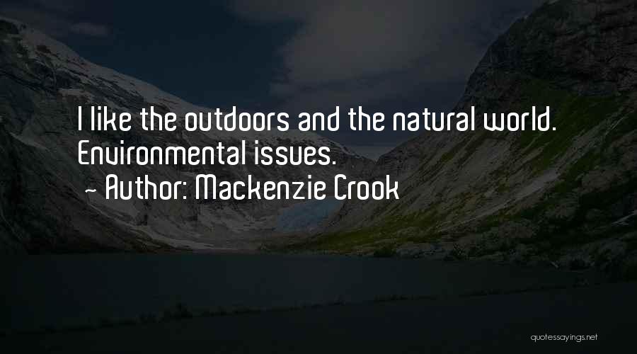 Mackenzie Crook Quotes: I Like The Outdoors And The Natural World. Environmental Issues.