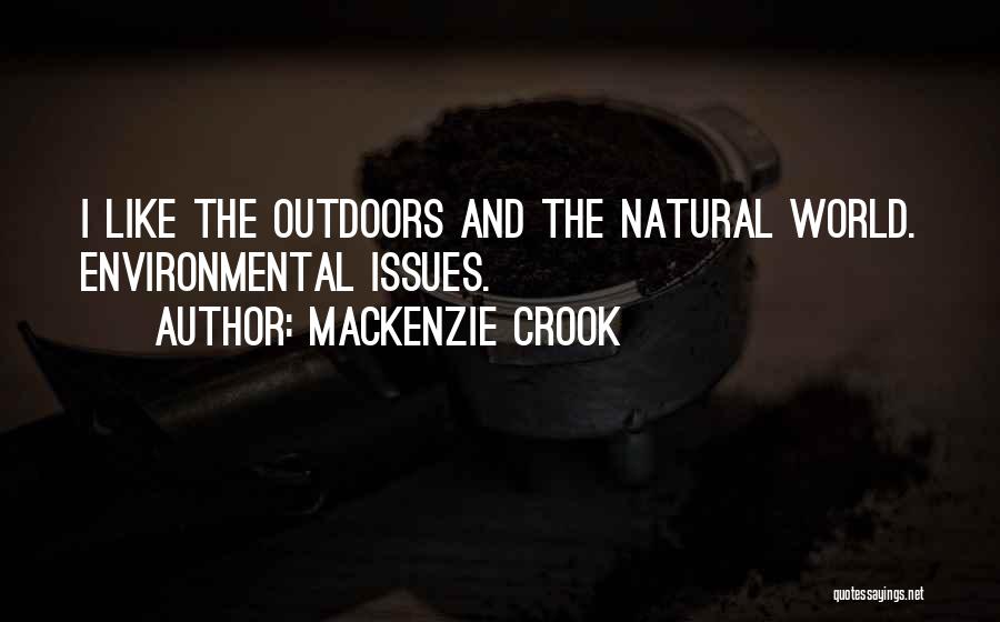 Mackenzie Crook Quotes: I Like The Outdoors And The Natural World. Environmental Issues.