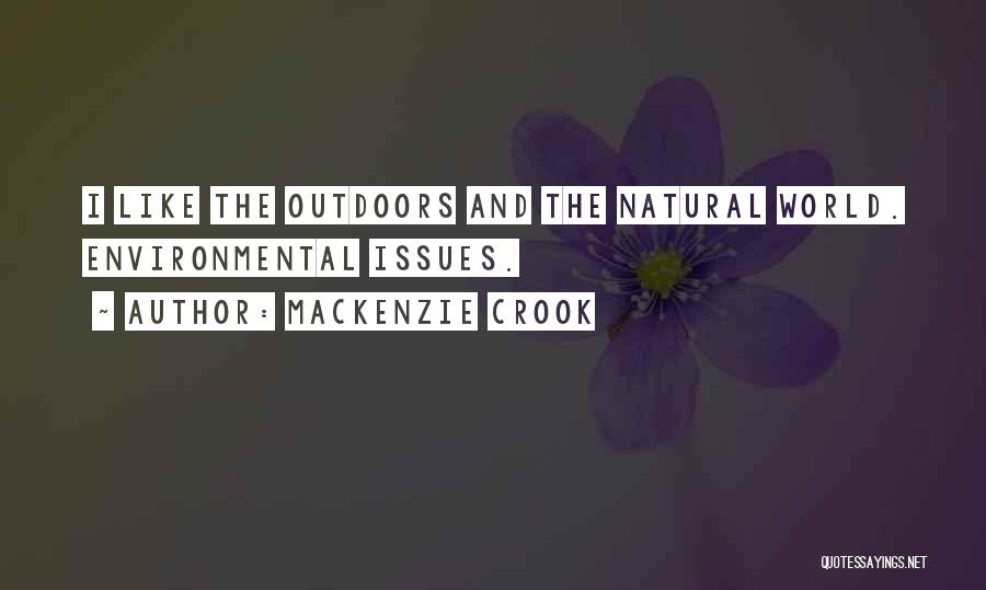 Mackenzie Crook Quotes: I Like The Outdoors And The Natural World. Environmental Issues.