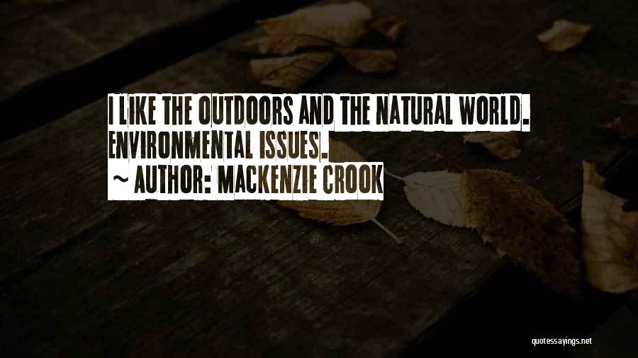 Mackenzie Crook Quotes: I Like The Outdoors And The Natural World. Environmental Issues.