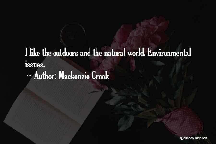Mackenzie Crook Quotes: I Like The Outdoors And The Natural World. Environmental Issues.