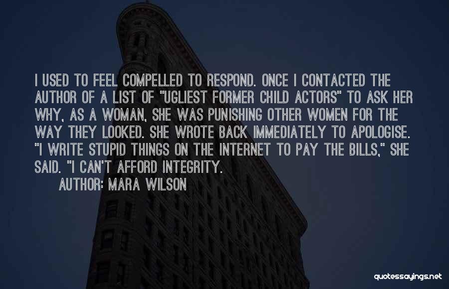 Mara Wilson Quotes: I Used To Feel Compelled To Respond. Once I Contacted The Author Of A List Of Ugliest Former Child Actors