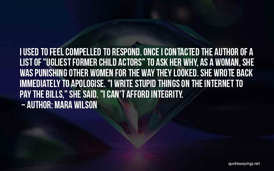 Mara Wilson Quotes: I Used To Feel Compelled To Respond. Once I Contacted The Author Of A List Of Ugliest Former Child Actors