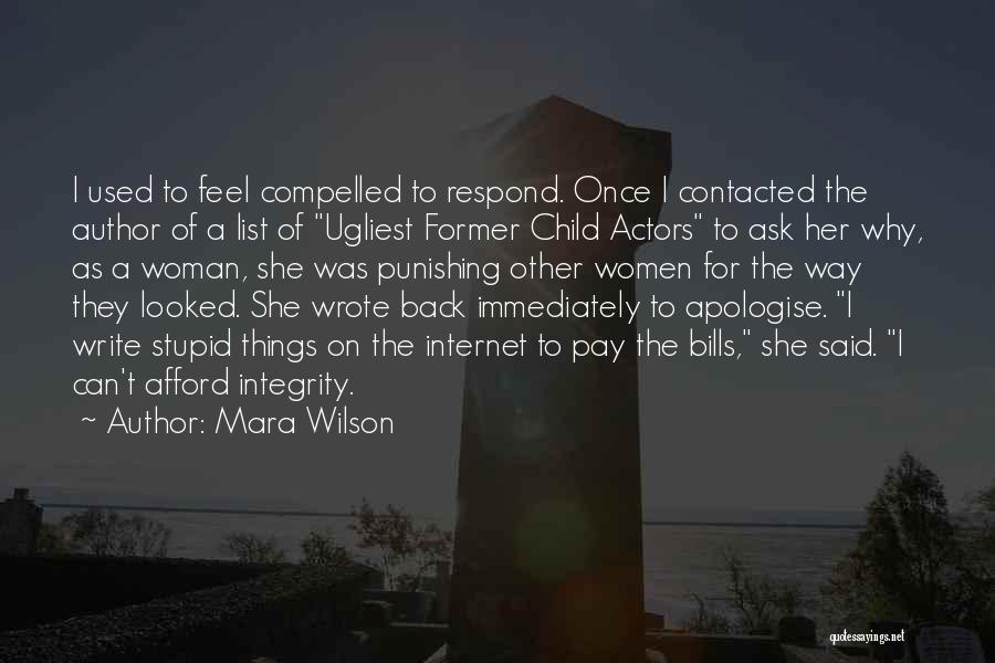 Mara Wilson Quotes: I Used To Feel Compelled To Respond. Once I Contacted The Author Of A List Of Ugliest Former Child Actors