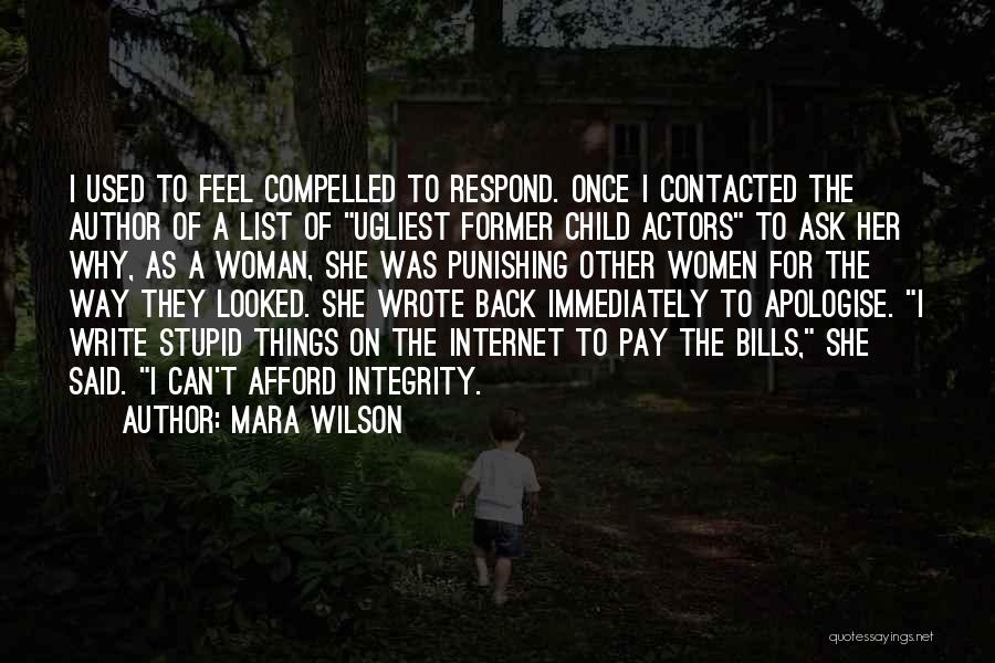 Mara Wilson Quotes: I Used To Feel Compelled To Respond. Once I Contacted The Author Of A List Of Ugliest Former Child Actors