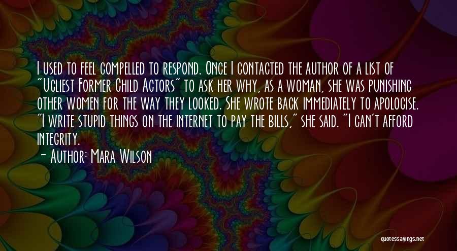 Mara Wilson Quotes: I Used To Feel Compelled To Respond. Once I Contacted The Author Of A List Of Ugliest Former Child Actors