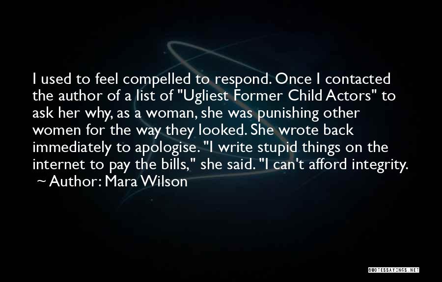 Mara Wilson Quotes: I Used To Feel Compelled To Respond. Once I Contacted The Author Of A List Of Ugliest Former Child Actors