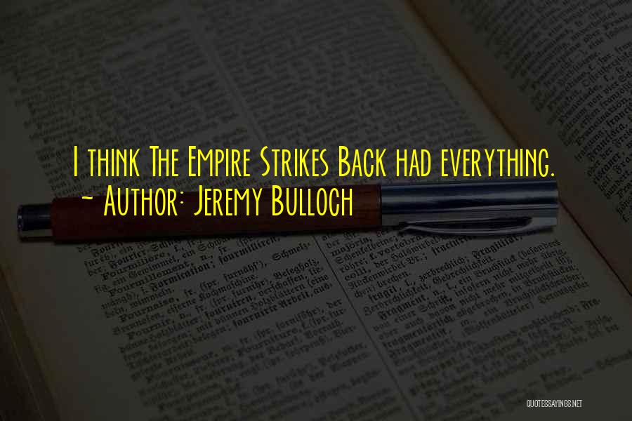 Jeremy Bulloch Quotes: I Think The Empire Strikes Back Had Everything.