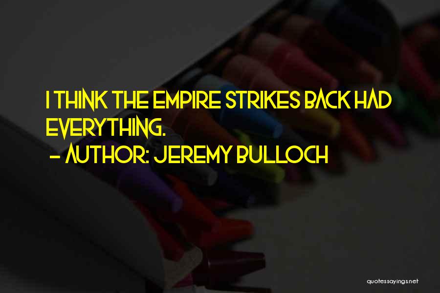 Jeremy Bulloch Quotes: I Think The Empire Strikes Back Had Everything.