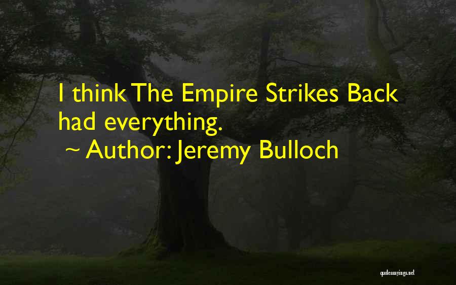 Jeremy Bulloch Quotes: I Think The Empire Strikes Back Had Everything.