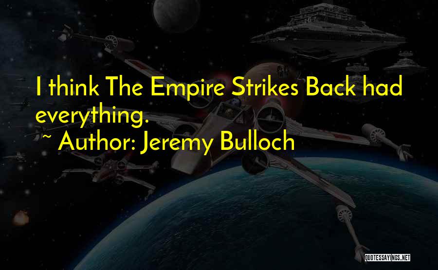 Jeremy Bulloch Quotes: I Think The Empire Strikes Back Had Everything.