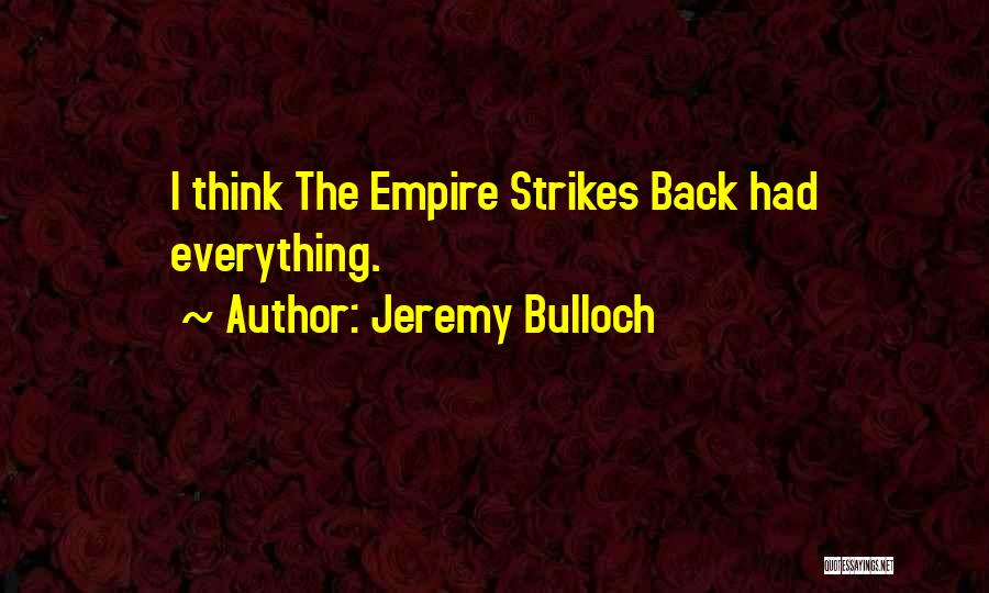 Jeremy Bulloch Quotes: I Think The Empire Strikes Back Had Everything.
