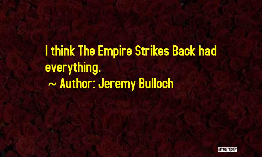 Jeremy Bulloch Quotes: I Think The Empire Strikes Back Had Everything.