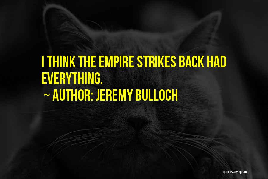 Jeremy Bulloch Quotes: I Think The Empire Strikes Back Had Everything.