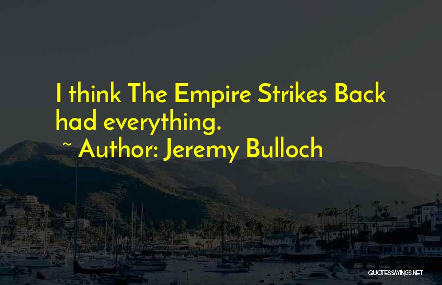 Jeremy Bulloch Quotes: I Think The Empire Strikes Back Had Everything.