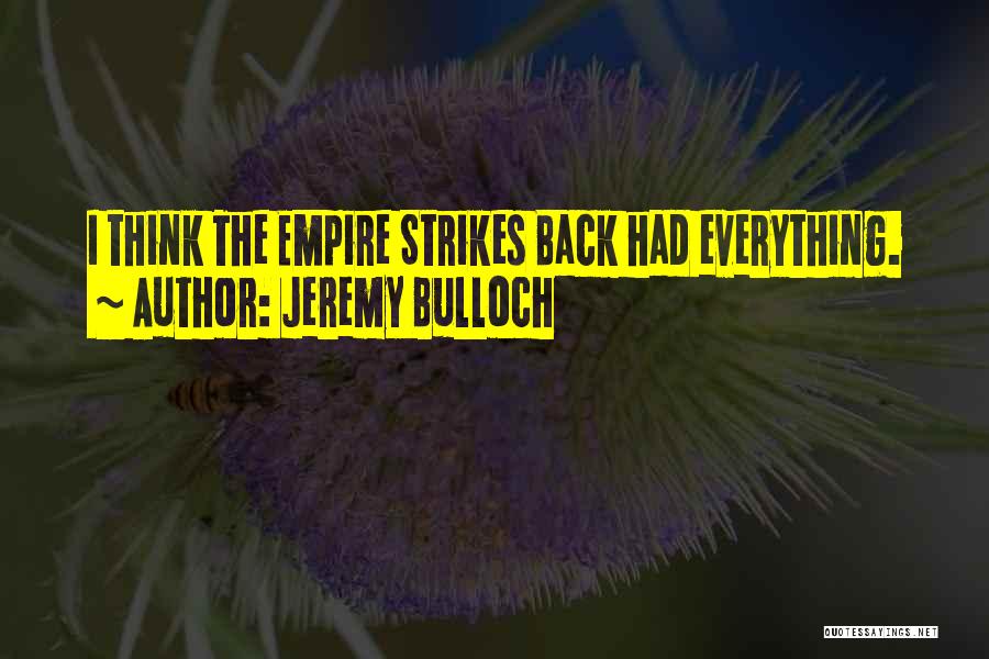 Jeremy Bulloch Quotes: I Think The Empire Strikes Back Had Everything.