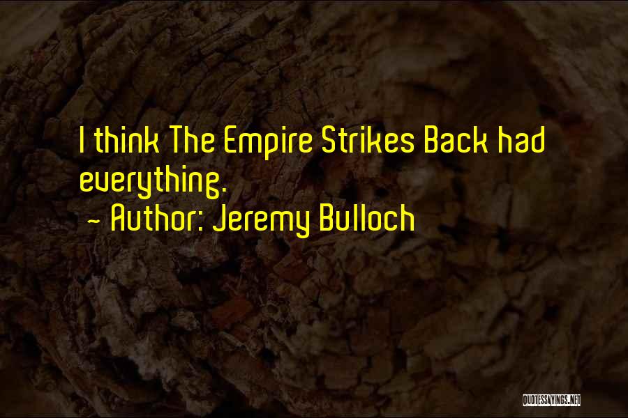 Jeremy Bulloch Quotes: I Think The Empire Strikes Back Had Everything.