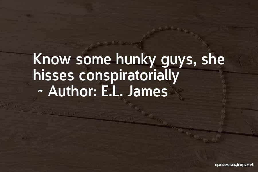 E.L. James Quotes: Know Some Hunky Guys, She Hisses Conspiratorially