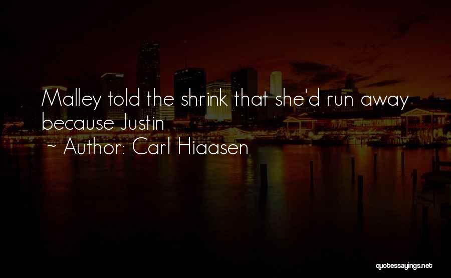 Carl Hiaasen Quotes: Malley Told The Shrink That She'd Run Away Because Justin