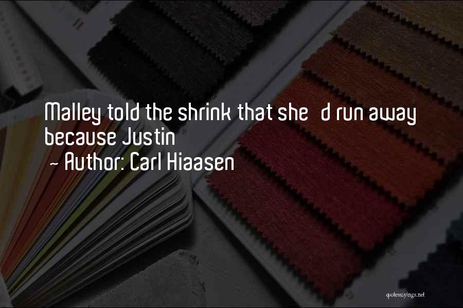 Carl Hiaasen Quotes: Malley Told The Shrink That She'd Run Away Because Justin