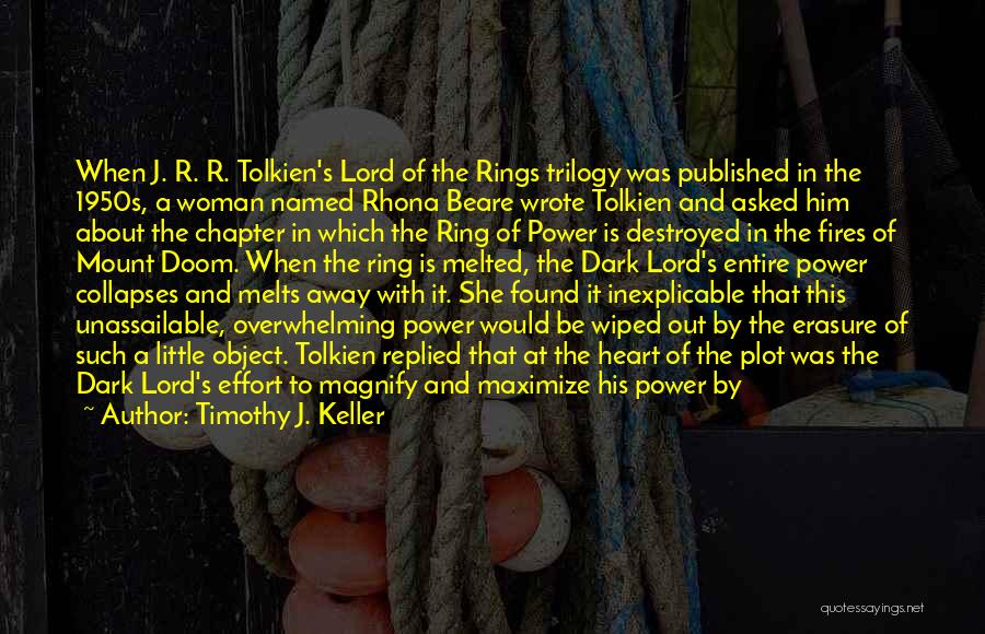 Timothy J. Keller Quotes: When J. R. R. Tolkien's Lord Of The Rings Trilogy Was Published In The 1950s, A Woman Named Rhona Beare