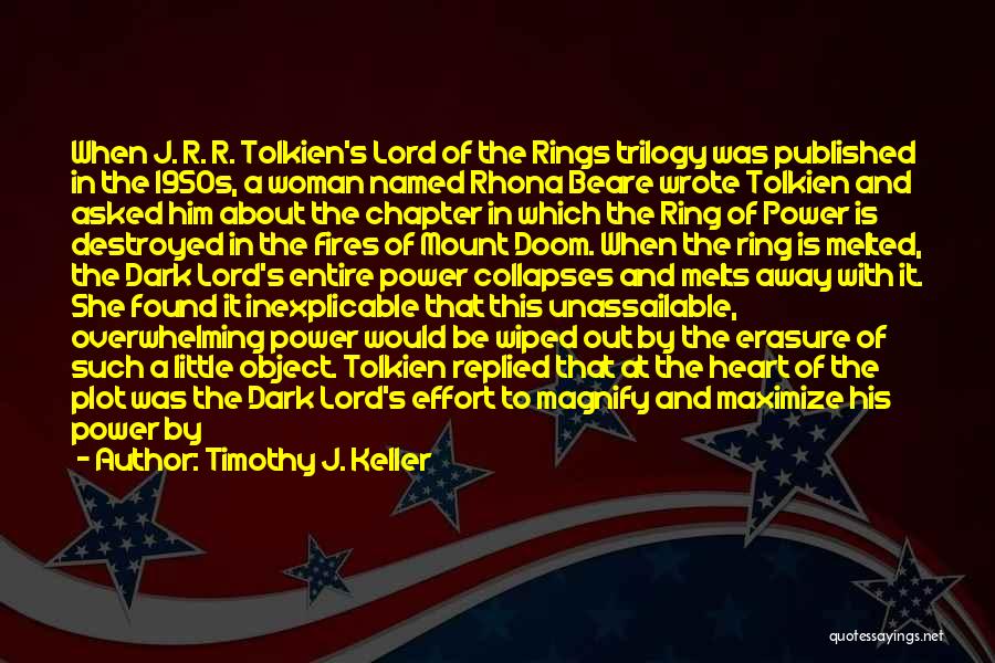 Timothy J. Keller Quotes: When J. R. R. Tolkien's Lord Of The Rings Trilogy Was Published In The 1950s, A Woman Named Rhona Beare